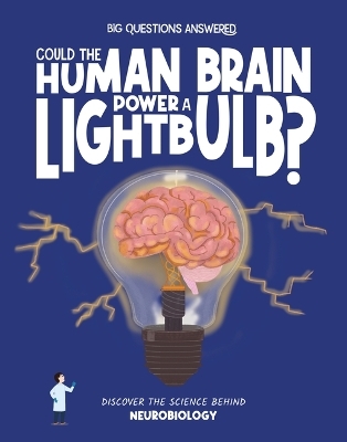 Could the Human Brain Power a Lightbulb - Olivia Watson