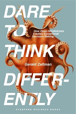 Dare to Think Differently - Gerald Zaltman