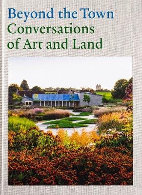 Beyond the Town: Conversations of Art and Land