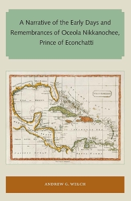 A Narrative of the Early Days and Remembrances of Oceola Nikkanochee, Prince of Econchatti