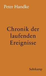 Chronik der laufenden Ereignisse - Peter Handke