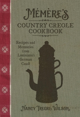 Mémère’s Country Creole Cookbook - Nancy Tregre Wilson