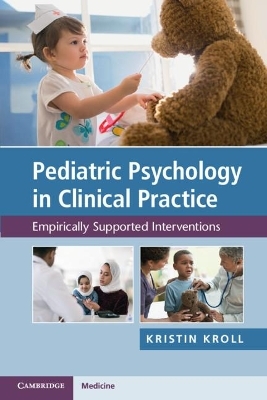 Pediatric Psychology in Clinical Practice - Kristin H. Kroll