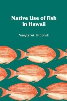 Native Use of Fish in Hawaii - Margaret Titcomb