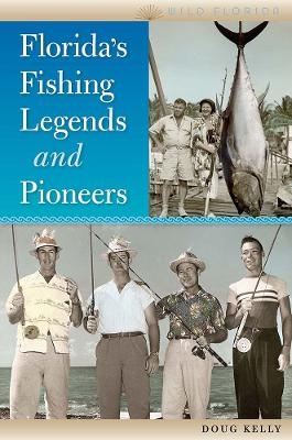 Florida's Fishing Legends and Pioneers - Doug Kelly
