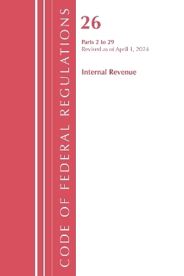 Code of Federal Regulations, Title 26 Internal Revenue 2-29, Revised as of April 1, 2024 -  Office of The Federal Register (U.S.)