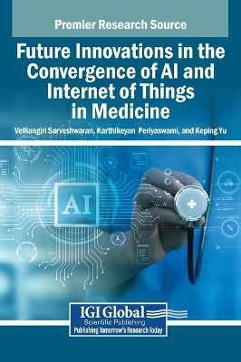 Future Innovations in the Convergence of AI and Internet of Things in Medicine - 