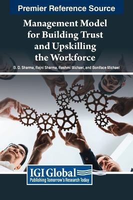 Management Model for Building Trust and Upskilling the Workforce - B. D. Sharma, Rajni Sharma, Rashmi Michael, Boniface Michael
