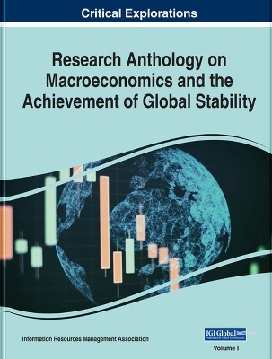 Research Anthology on Macroeconomics and the Achievement of Global Stability - 