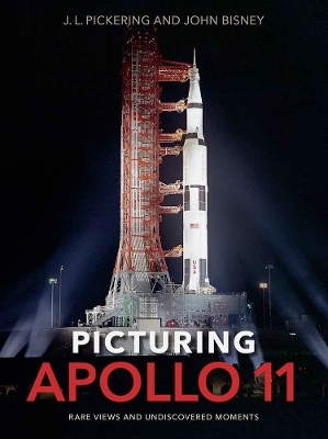 Picturing Apollo 11 - J.L. Pickering, John Bisney