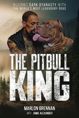 The Pit Bull King - Marlon Grennan