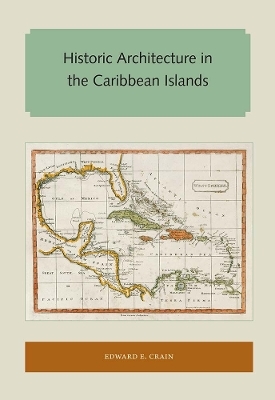 Historic Architecture in the Caribbean Islands - Edward E. Crain