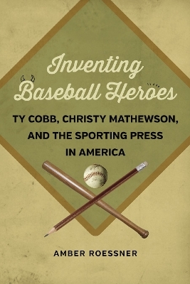 Inventing Baseball Heroes - Amber Roessner