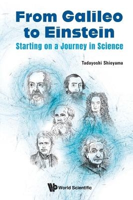 From Galileo To Einstein: Starting On A Journey In Science - Tadayoshi Shioyama
