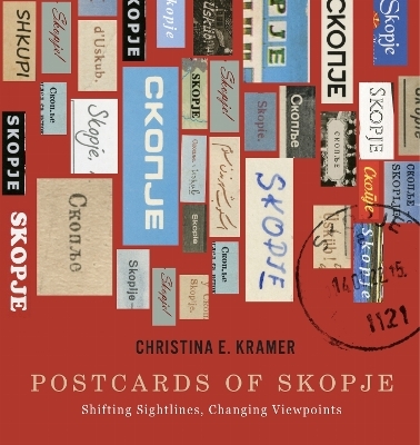 Postcards of Skopje - Christina E. Kramer
