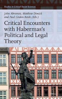 Critical Encounters with Habermas&rsquo;s Political and Legal Theory - 