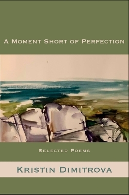 A Moment Short of Perfection - Kristin Dimitrova