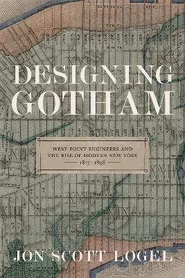 Designing Gotham - Jon Scott Logel