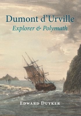 Dumont D&rsquo;Urville - Edward Duyker