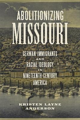 Abolitionizing Missouri - Kristen Layne Anderson