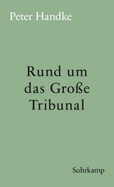 Rund um das Gro&szlig;e Tribunal - Peter Handke
