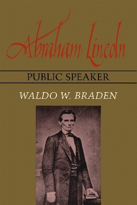 Abraham Lincoln, Public Speaker - Waldo W. Braden