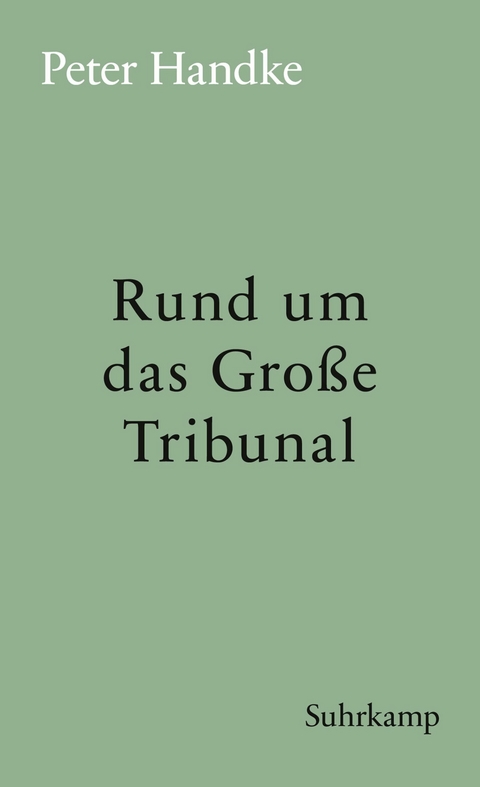 Rund um das Gro&szlig;e Tribunal - Peter Handke