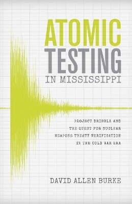 Atomic Testing in Mississippi - David Allen Burke