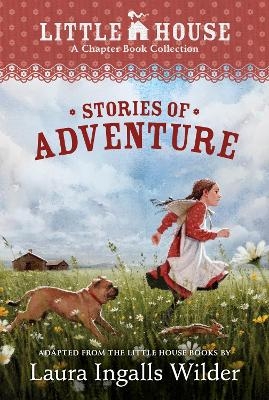 A Little House Chapter Book Collection: Stories of Adventure - Laura Ingalls Wilder