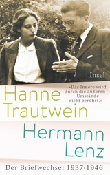 &raquo;Das Innere wird durch die &auml;u&szlig;eren Umst&auml;nde nicht ber&uuml;hrt&laquo; - Hermann Lenz, Hanne Trautwein