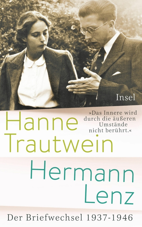 &raquo;Das Innere wird durch die &auml;u&szlig;eren Umst&auml;nde nicht ber&uuml;hrt&laquo; - Hermann Lenz, Hanne Trautwein