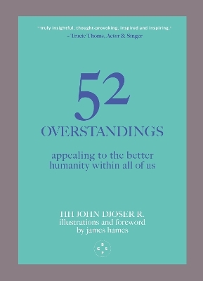 52 Overstandings: Appealing to the Better Humanity Within Us - HH John Djoser R.