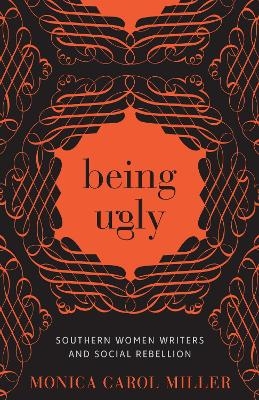 Being Ugly - Monica Carol Miller