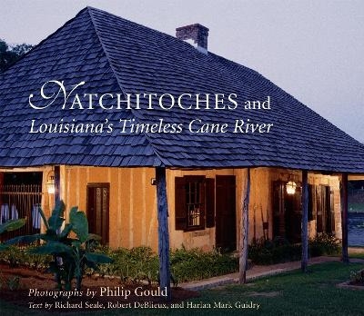 Natchitoches and Louisiana's Timeless Cane River - Philip Gould