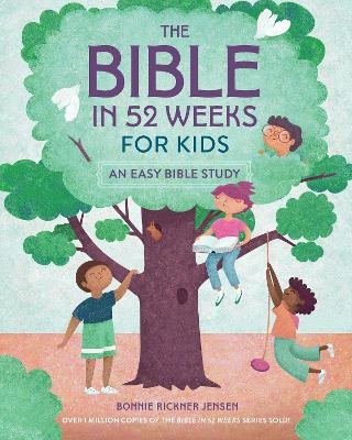 The Bible in 52 Weeks for Kids - Bonnie Rickner Jensen
