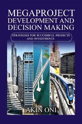 Megaproject Development and Decision Making - Akin Oni
