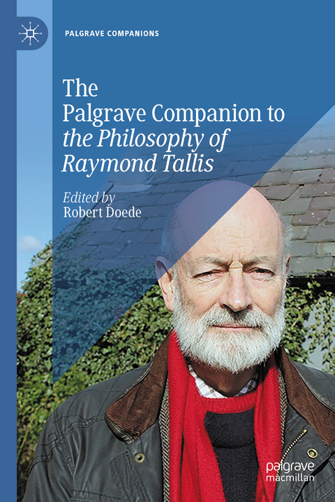 Palgrave’s Companion to the Philosophy of Raymond Tallis - 