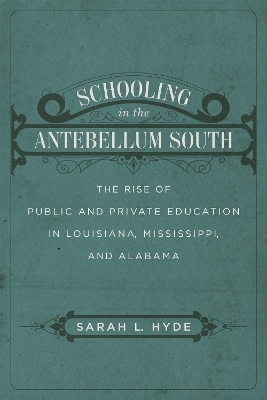 Schooling in the Antebellum South - Sarah L. Hyde