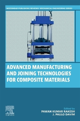 Advanced Manufacturing and Joining Technologies for Composite Materials - 