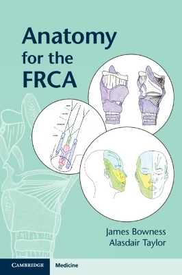 Anatomy for the FRCA - James Bowness, Alasdair Taylor