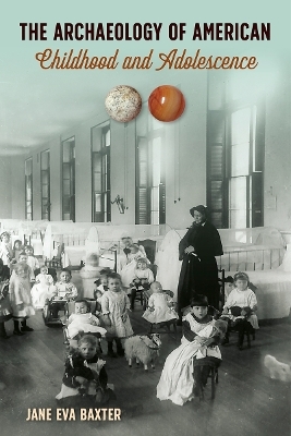 The Archaeology of American Childhood and Adolescence