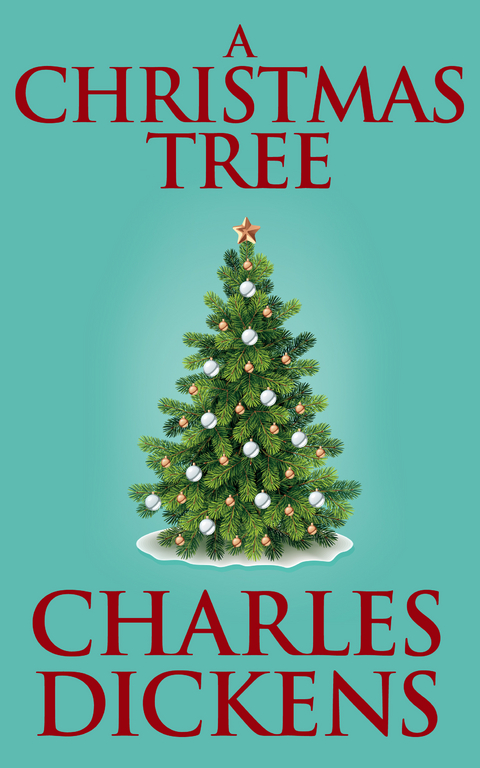 A Christmas Tree - Charles Dickens