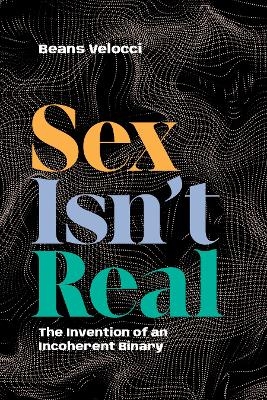 Sex Isn't Real - Beans Velocci