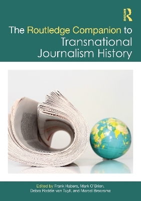 The Routledge Companion to Transnational Journalism History - 