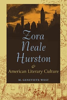 Zora Neale Hurston and American Literary Culture - M. Genevieve West