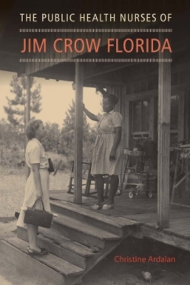 The Public Health Nurses of Jim Crow Florida - Christine Ardalan