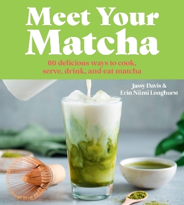 Meet Your Matcha - Jassy Davis, Erin Niimi Longhurst