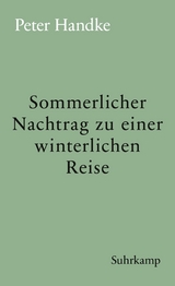 Sommerlicher Nachtrag zu einer winterlichen Reise - Peter Handke