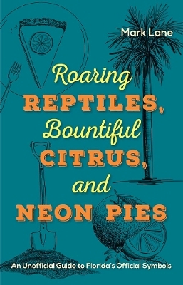 Roaring Reptiles,  Bountiful Citrus, and Neon Pies - Mark Lane