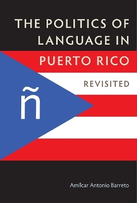 The Politics of Language in Puerto Rico - Am&iacute;lcar Antonio Barreto